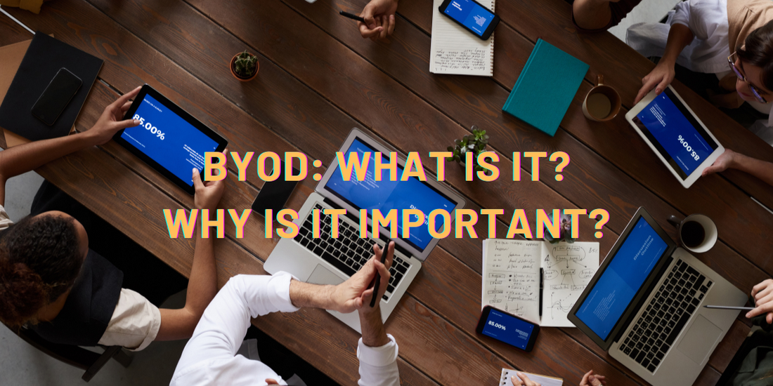 BYOD: What Is It? Why Is It Important?