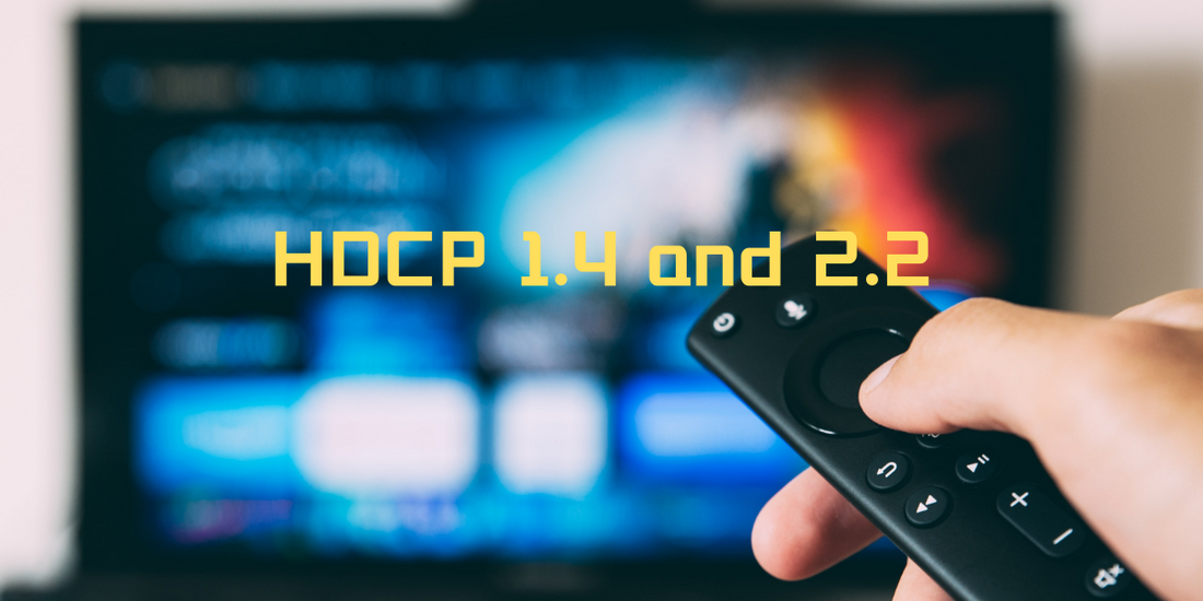 Between HDCP 1.4 and 2.2, What Is The Difference?